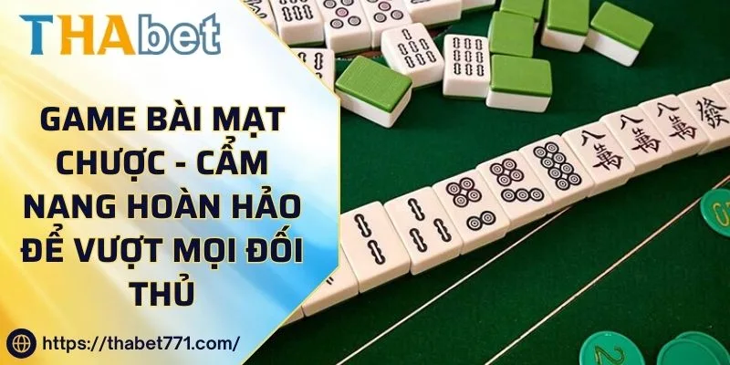 Game Bài Mạt Chược - Cẩm Nang Hoàn Hảo Để Vượt Mọi Đối Thủ