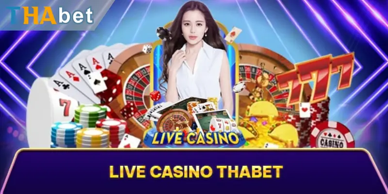 Sảnh Live casino Thabet có gì hấp dẫn?