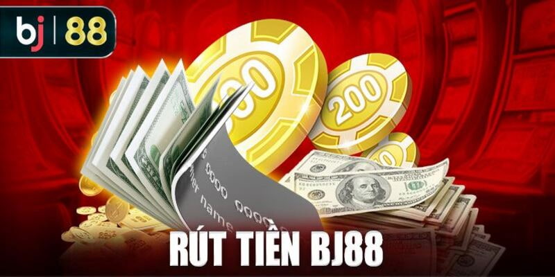 Hướng dẫn rút tiền BJ88 nhanh chóng nhất